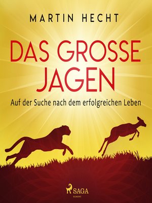 cover image of Das große Jagen--Auf der Suche nach dem erfolgreichen Leben